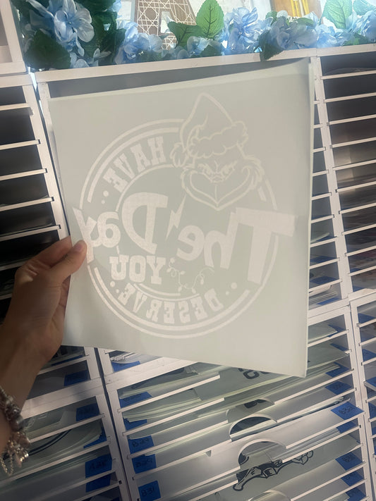 SINGLE COLOR SCREEN PRINT TRANFERS - HAVE THE DAY YOU DESERVE - M133