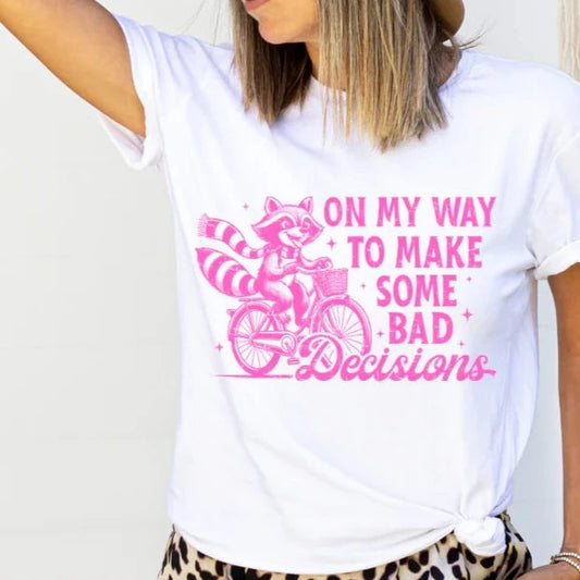 SINGLE COLOR SCREEN PRINT - ON MY WAY TO MAKE SOME BAD DECISIONS M79