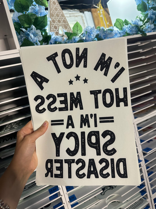 SINGLE COLOR SCREEN PRINT TRANSFER - IM NOT A HOT MESS - M 47