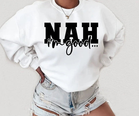 SINGLE COLOR SCREEN PRINT - NAH I'M GOOD M2